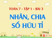 Nhân chia hai số hữu tỉ - Toán 7 bài 3 tập 1